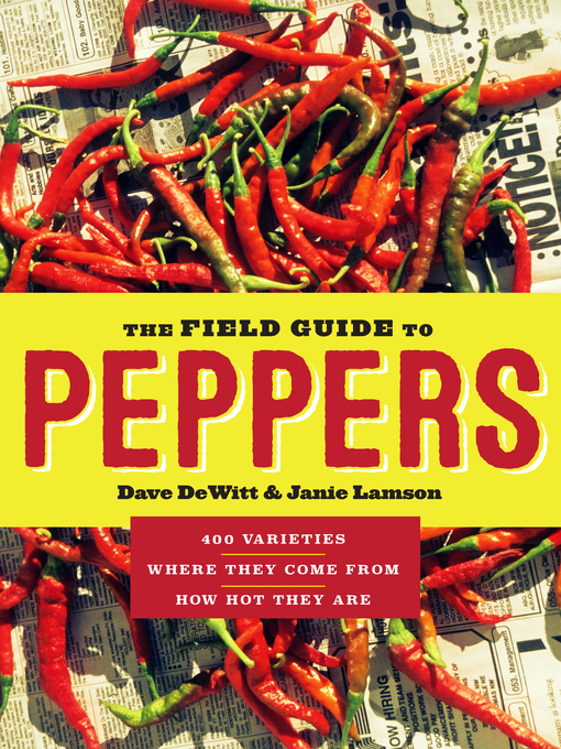 Title details for The Field Guide to Peppers by Dave Dewitt - Available
